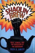 Shaolin Brew: Race, Comics, and the Evolution of the Superhero SC (2024 UPoM) 1-1ST