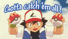 a cartoon character is holding two pokemon balls and says gotta catch em all !