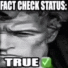 a black and white photo of a man with the words `` fact check status : true '' .