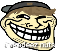 a cartoon troll face with the words " cakadeez nuts " on it