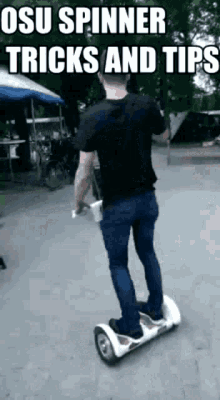 a man is riding a hover board on a street with the caption osu spinner tricks and tips