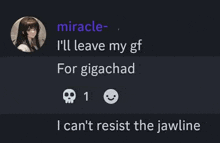 a screenshot of a text message from miracle- i 'll leave my gf for gigachad