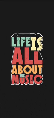 a poster that says life is all about music on a black background