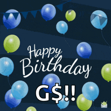 a birthday card with blue and green balloons and the words happy birthday g $