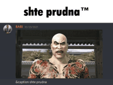 a picture of a bald man with a tattoo on his chest with the caption " shite prudna tm "