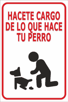 a sign that says " hacete cargo de lo que hace tu perro " on it