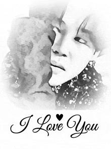 a black and white drawing of a woman with the words i love you below her