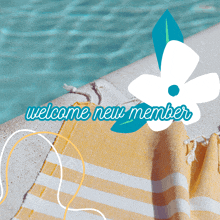 a yellow and white striped towel with the words welcome new member below it