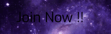 a sign that says join now in front of a galaxy