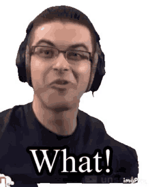 a man wearing headphones and glasses is making a funny face and says what !