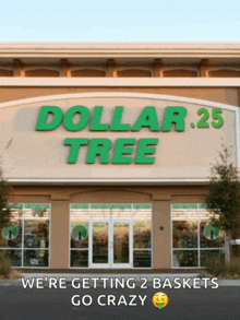 the front of a dollar tree store with the words we 're getting 2 baskets go crazy