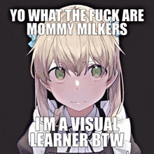 a picture of a girl with a caption that says yo what the fuck are mommy milkers i am a visual learner btw