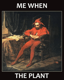 a painting of a jester sitting in a chair with the words me when the plant below him