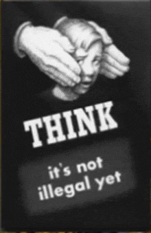 a black and white poster with the words think it 's not illegal yet