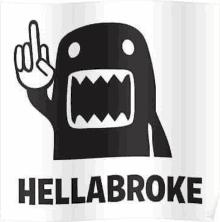 a black and white monster is giving the middle finger and says hellabroke .