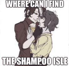 a drawing of a man and woman kissing with the caption where can i find the shampoo isle