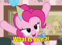 pinkie pie from my little pony is wearing a party hat and saying what is love