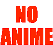 a red sign that says `` no anime '' on a white background