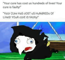 a cartoon character is sitting on a boat and saying `` your cure has cost us hundreds of lives ! ``