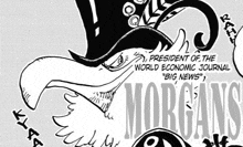 a black and white drawing of morgans , president of the world economic journal , big news .