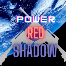 a poster that says power red shadow in front of a planet