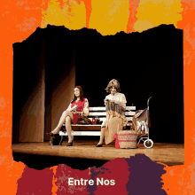 two women are sitting on a bench on a stage with the words entre nos above them