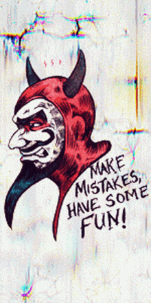 a drawing of a devil with horns and the words " make mistakes have some fun "