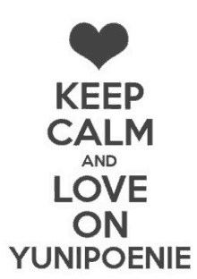 a poster that says `` keep calm and love on yunipoenie '' .