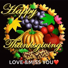 a picture of fruits and vegetables with the words happy thanksgiving love & miss you .