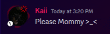 a message from kaii today at 3:20 pm asking for mommy