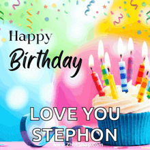 a birthday card with a cupcake and candles that says " happy birthday love you stephon "