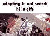 a meme about adapting to not search bl in gifs is shown