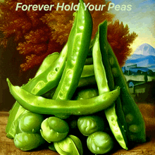 a bunch of green peas stacked on top of each other with the words forever hold your peas above them