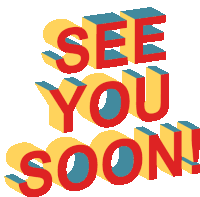 a sign that says " see you soon " in red and yellow