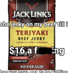 a bag of jack links teriyaki beef jerky costs $ 16 a pound