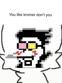 a pixel art of a cartoon character with the words " you like kromer don 't you "