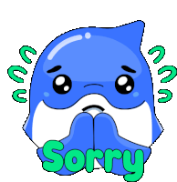 a cartoon of a dolphin saying sorry