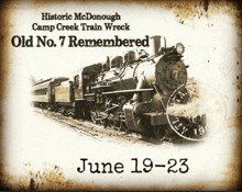 a poster that says historic mcdonough camp creek train wreck old no 7 remembered june 19-23