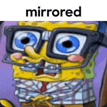 a cartoon of spongebob wearing glasses with the word mirrored above him