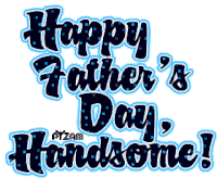 happy father 's day handsome written in blue and black