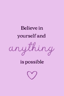 a purple background with the words believe in yourself and anything is possible on it