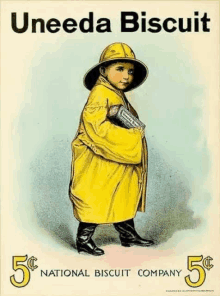 an advertisement for uneeda biscuits shows a little boy in a yellow raincoat