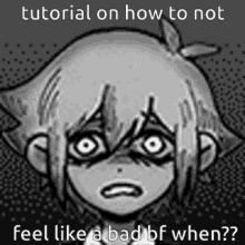 a black and white drawing of a boy 's face with the caption " tutorial on how to not feel like a bad bf