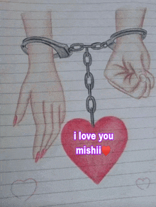 a drawing of a woman handcuffed to a heart with the words i love you mishii on the bottom