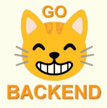 a cat with a smile on its face and the words `` go backend '' below it .