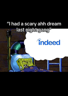 a cartoon of spongebob laying in bed with the words " i had a scary ahh dream last night gang " above him