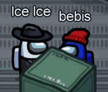 two among us characters standing next to a green box with the words ice ice bebis written above them