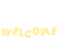 the word welcome is written in yellow bubble letters on a white background