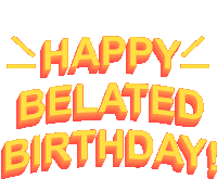 a sticker that says happy belated birthday in yellow letters