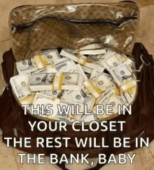 a suitcase filled with lots of money and a quote that says this will be in your closet